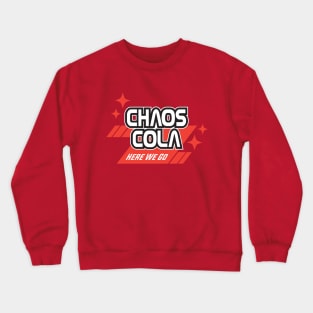 Chaos Cola - Here We Go Crewneck Sweatshirt